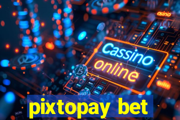 pixtopay bet